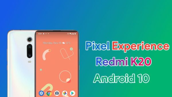 Install Pixel Experience Android 10 in Redmi K20/MI 9T