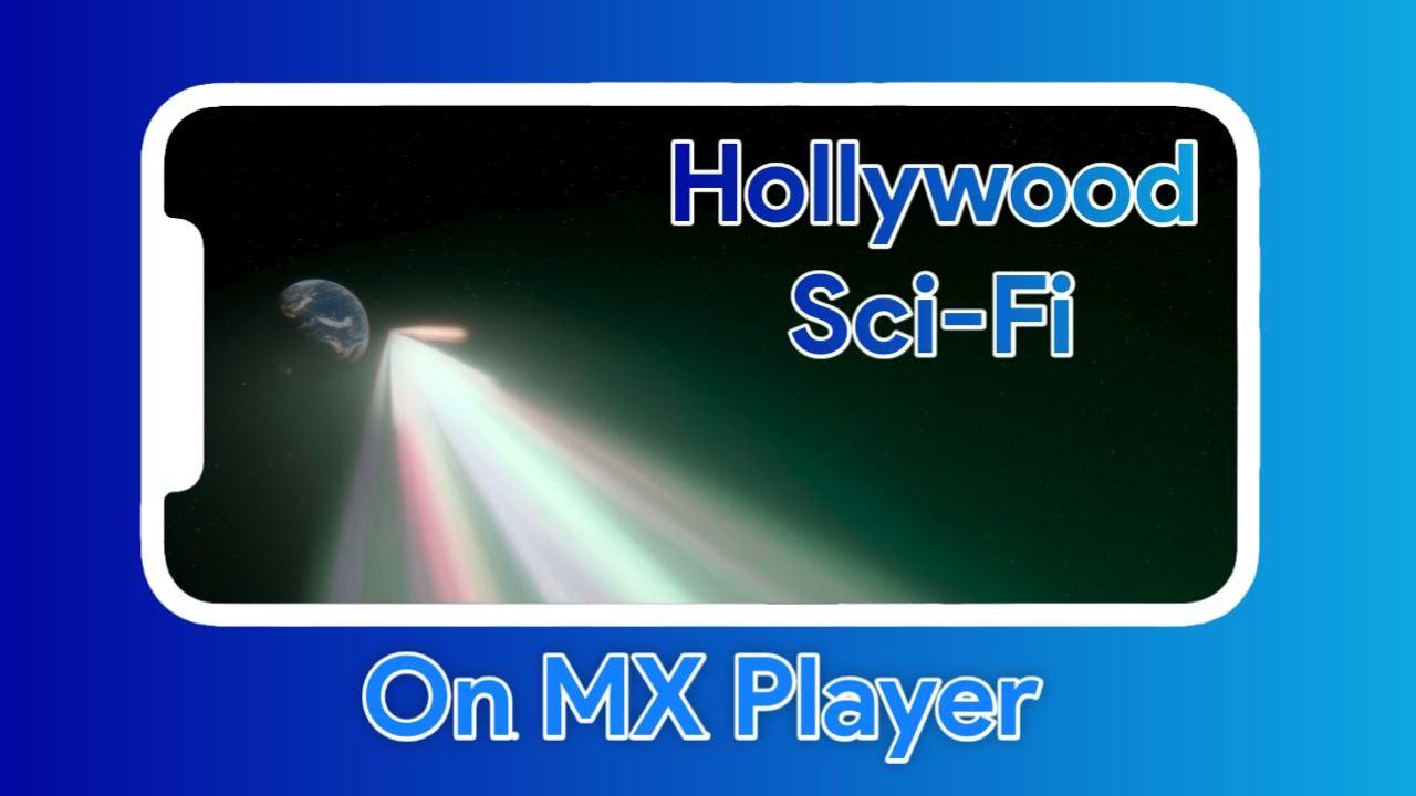 Top 5 Hollywood Hindi Dubbed Sci-Fi Movies – Watch Online Free on MX Player