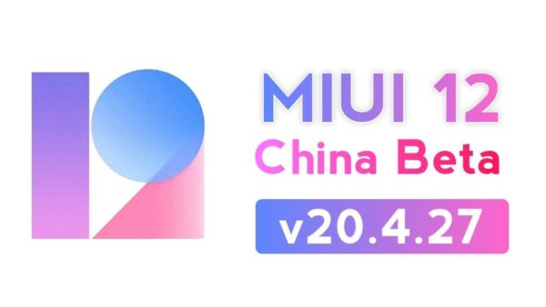 Download MIUI 12 China Beta v20.4.27 For All Xiaomi Devices