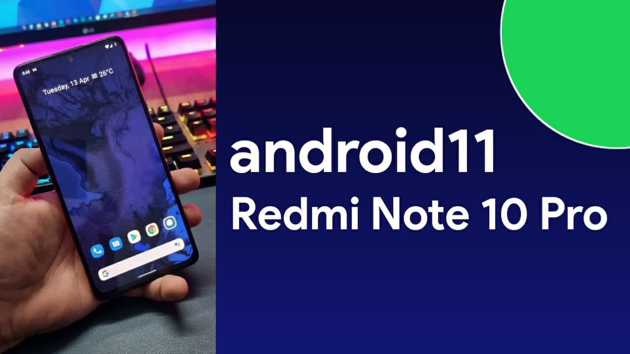 android 11 custom roms for redmi note 10 pro