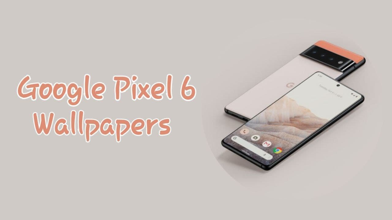 Download Google Pixel 6 Wallpapers