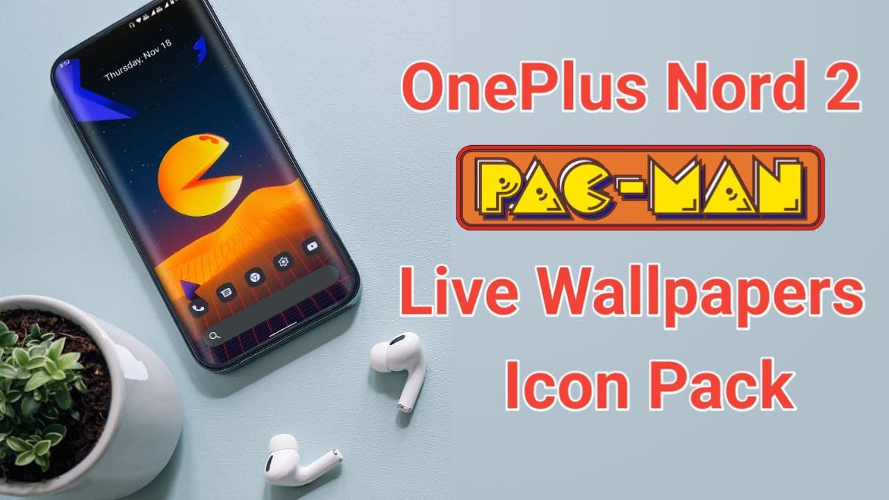 Download OnePlus Nord 2 Pacman Live Wallpapers & Icon Pack