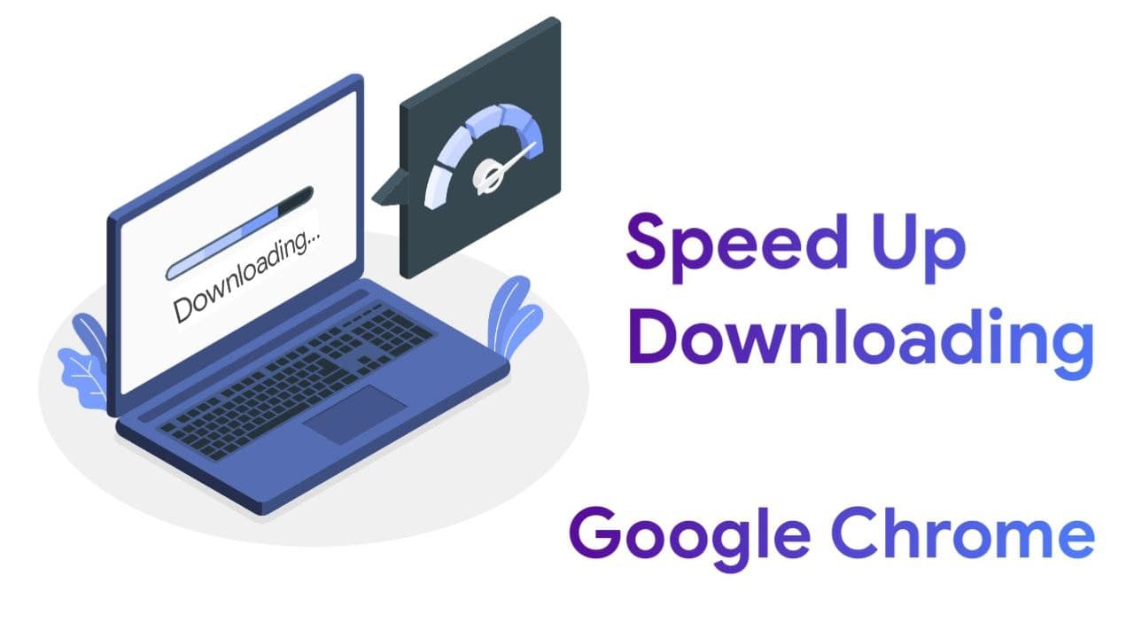 Speed Up Downloading Speed in Google Chrome with this Feature