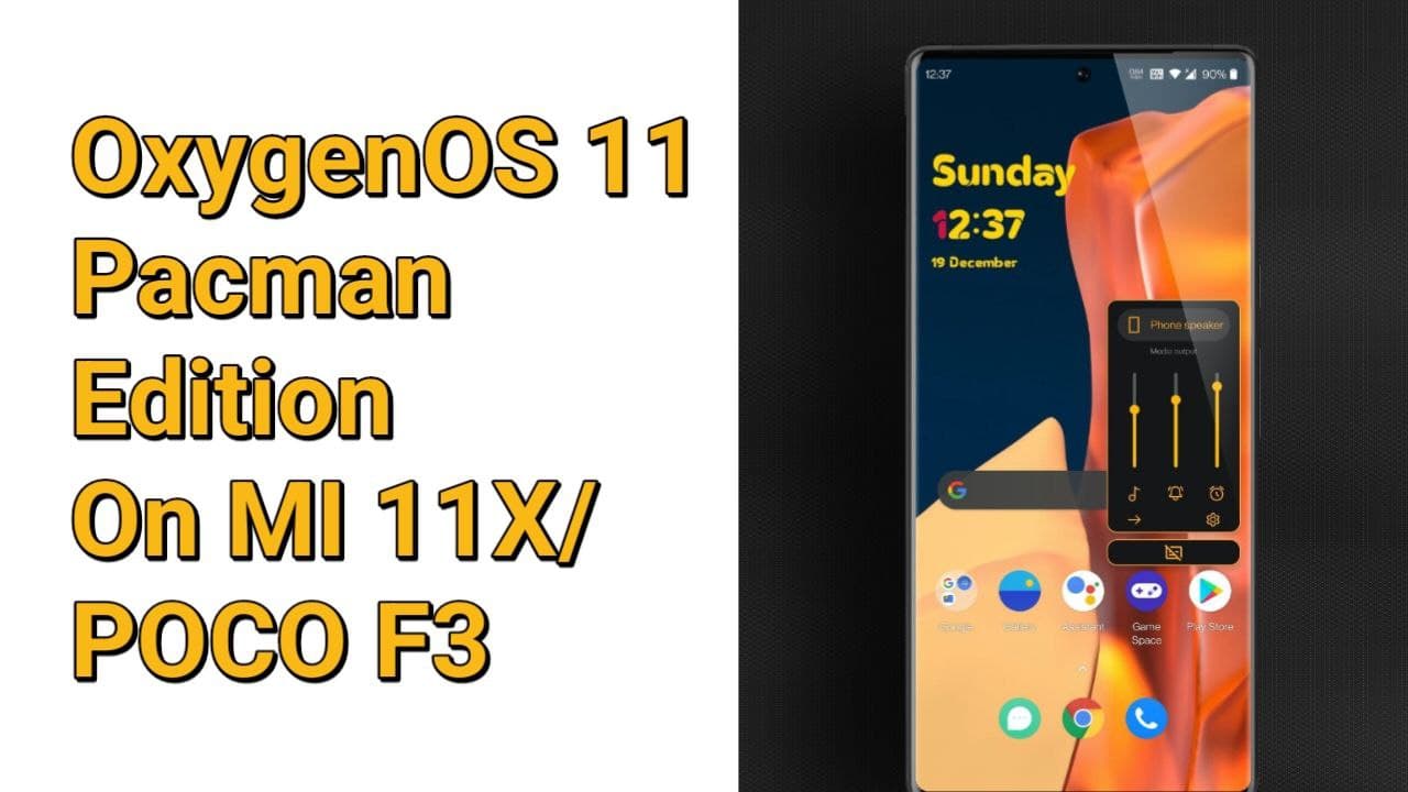 Install OxygenOS 11 Pacman Edition on MI 11X/Poco F3