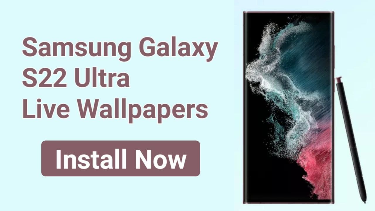 Download Samsung galaxy S22 Ultra Live Wallpapers